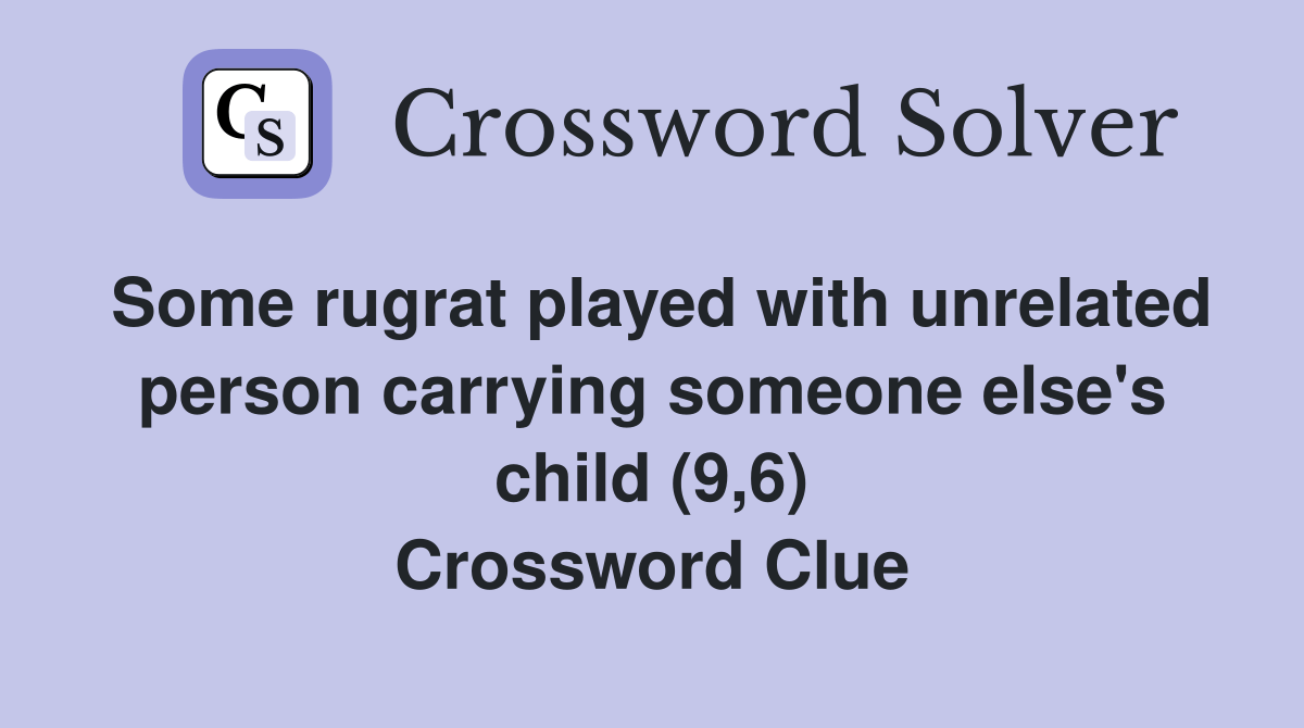 Some rugrat played with unrelated person carrying someone else's child